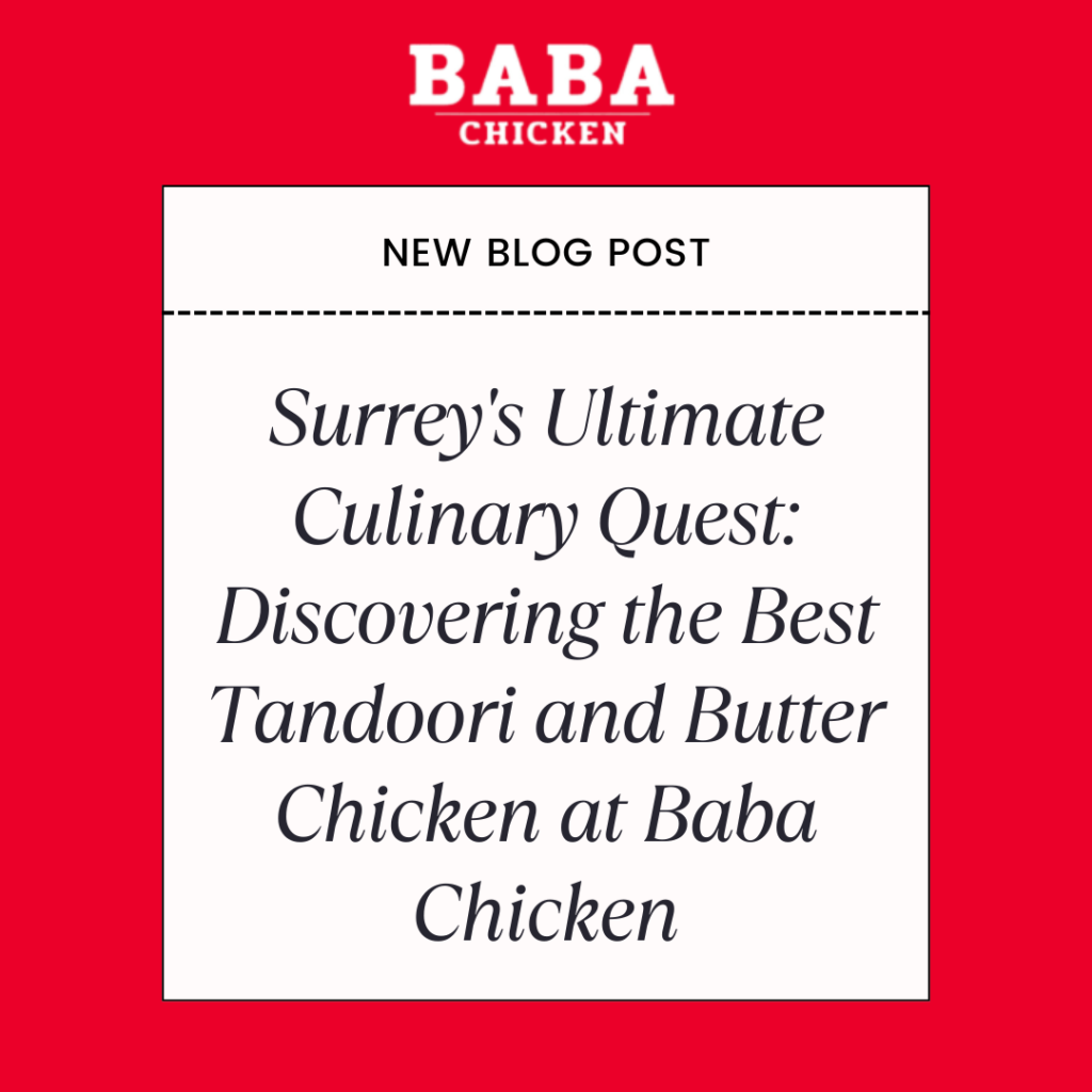 Surrey's Ultimate Culinary Quest: Discovering the Best Tandoori and Butter Chicken at Baba Chicken