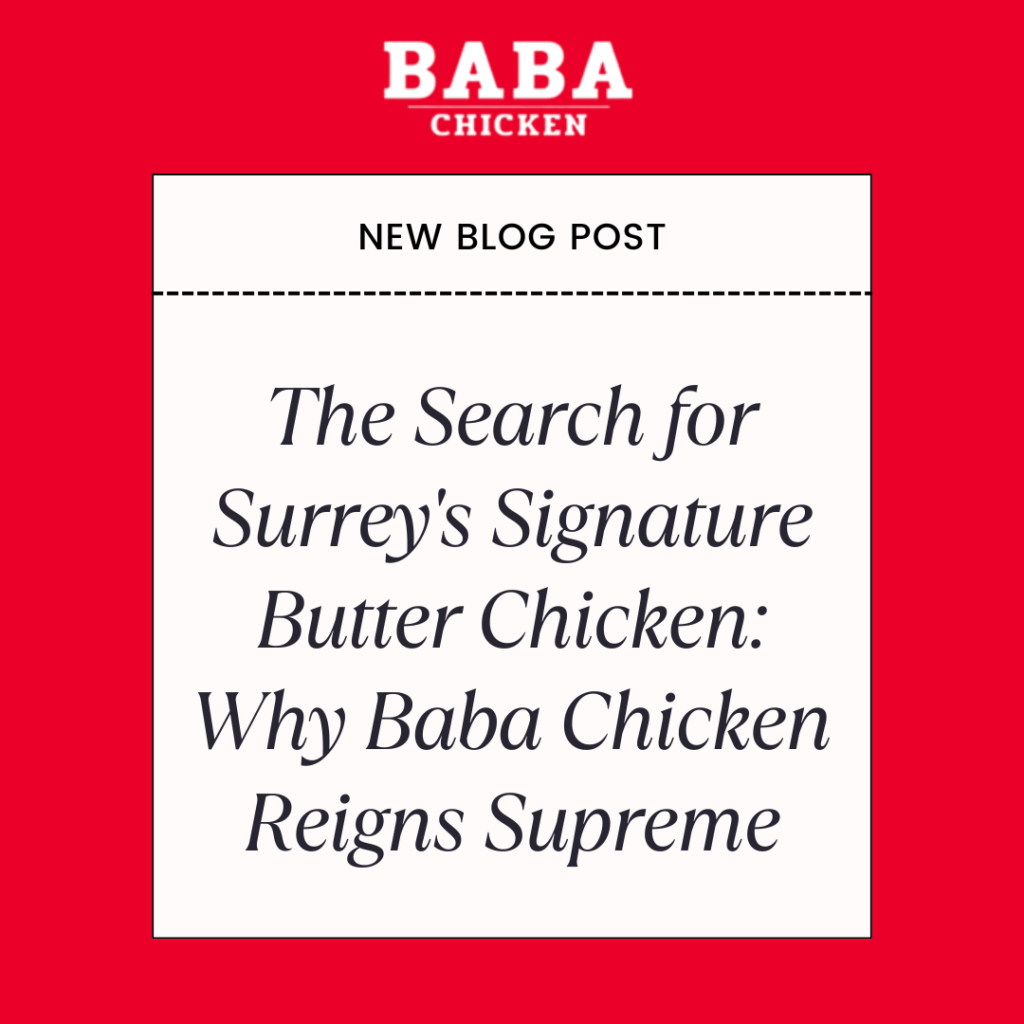 The Search for Surrey's Signature Butter Chicken: Why Baba Chicken Reigns Supreme