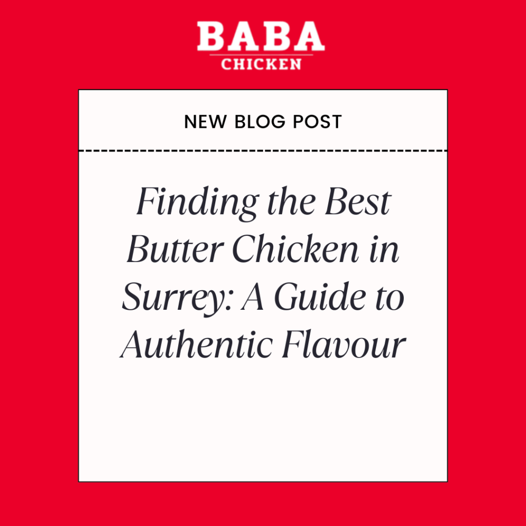 Finding the Best Butter Chicken in Surrey: A Guide to Authentic Flavour
