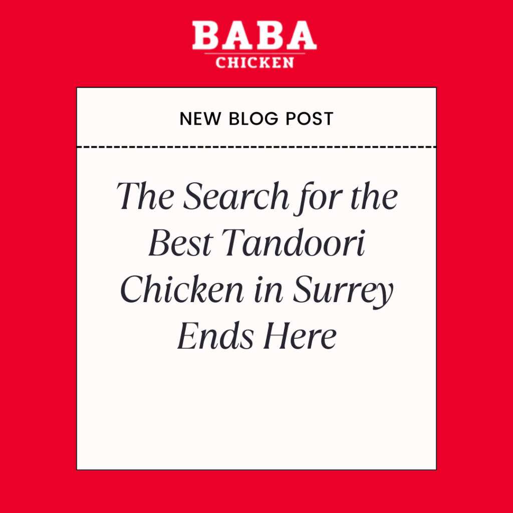 The Search for the Best Tandoori Chicken in Surrey Ends Here