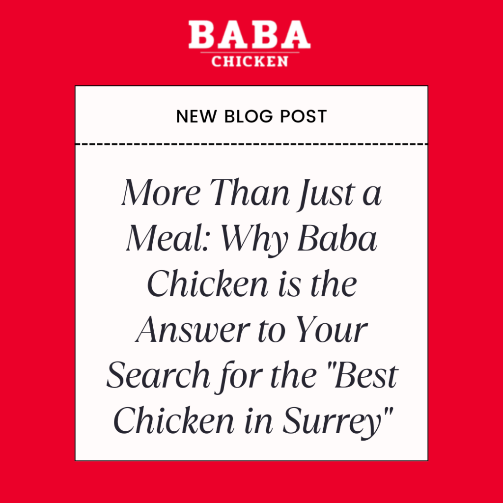More Than Just a Meal: Why Baba Chicken is the Answer to Your Search for the "Best Chicken in Surrey"