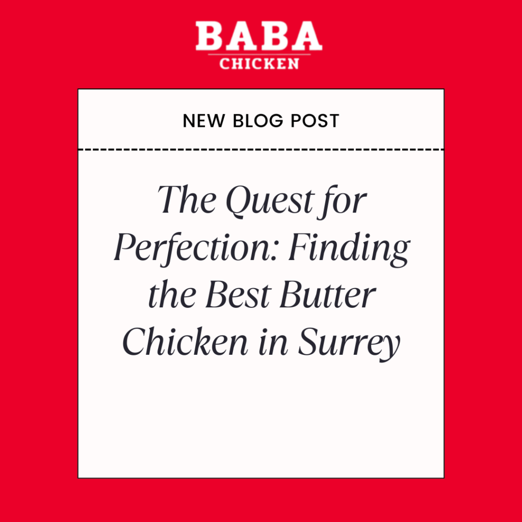 The Quest for Perfection: Finding the Best Butter Chicken in Surrey