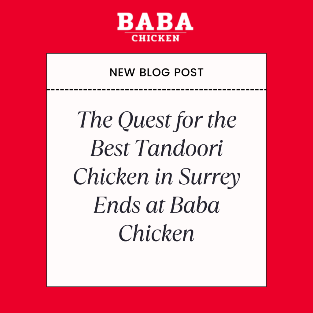 The Quest for the Best Tandoori Chicken in Surrey Ends at Baba Chicken